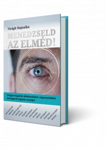 Menedzseld az elméd! , könyv , Virágh Hajnalka